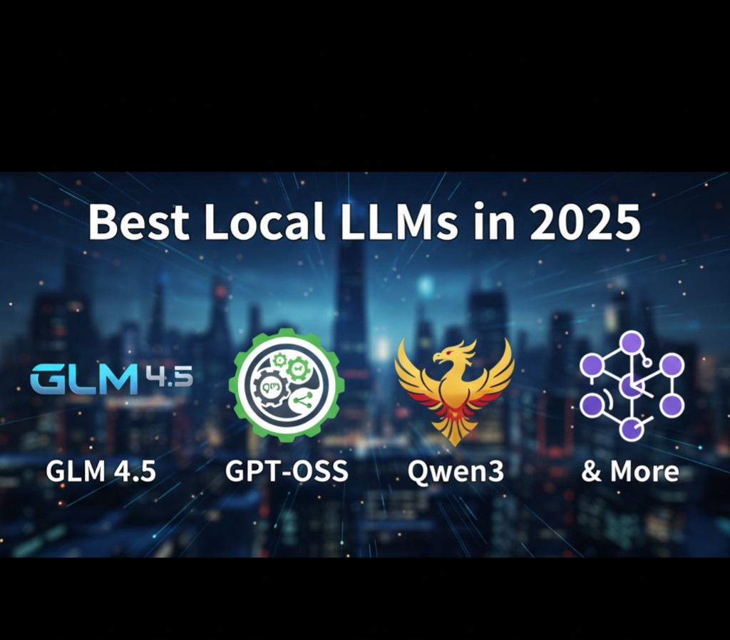 Best Local LLMs in 2025: GLM4.5, GPT-OSS, Qwen3 & More Best Local LLMs 2025 including GLM4.5, GPT-OSS, Qwen3, DeepSeek R1, and Llama 3.1